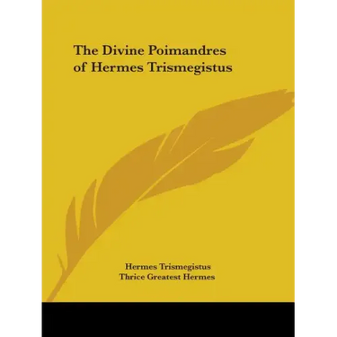 The Divine Poimandres of Hermes Trismegistus