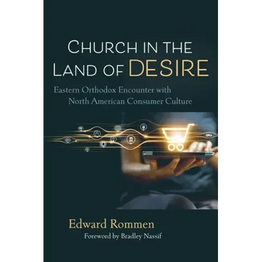 Church in the Land of Desire: Eastern Orthodox Encounter with North American Consumer Culture