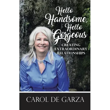 Hello Handsome, Hello Gorgeous Creating Extraordinary Relationships