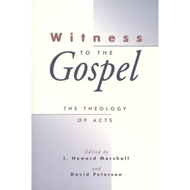 Witness to the Gospel: The Theology of Acts