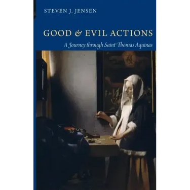 Good and Evil Actions a Journey Through Saint Thomas Aquinas