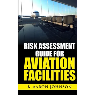Risk Assessment Guide for Aviation Facilities