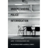 Understanding Police Interrogation: Confessions and Consequences