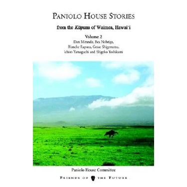 Paniolo House Stories: From the Kupuna of Waimea, Hawai'i Volume 1