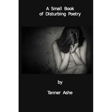 A Small Book of Disturbing Poetry