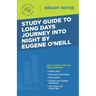 Study Guide to Long Days Journey into Night by Eugene O'Neill