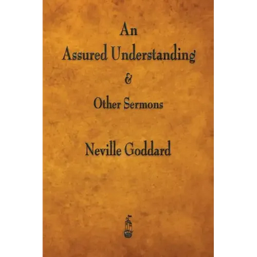 An Assured Understanding & Other Sermons