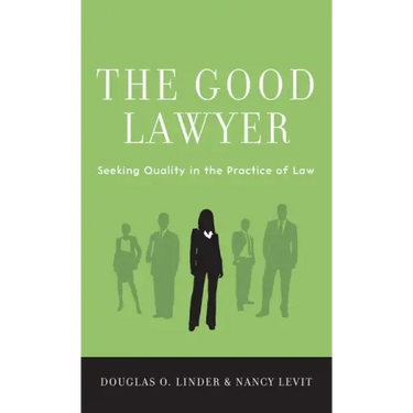 Good Lawyer: Seeking Quality in the Practice of Law