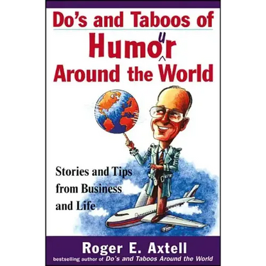 Do's and Taboos of Humor Around the World: Stories and Tips from Business and Life