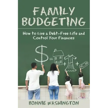 Family Budgeting: How to Live a Debt-Free Life and Control Your Finances