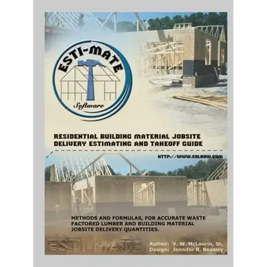 Residential Building Material Jobsite, Delivery, Estimating and Takeoff Guide