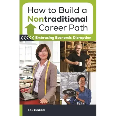 How to Build a Nontraditional Career Path: Embracing Economic Disruption