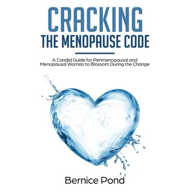 Cracking The Menopause Code: A Candid Guide for Perimenopausal and Menopausal Woman to Blossom During the Change