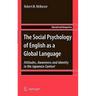 The Social Psychology of English as a Global Language: Attitudes, Awareness and Identity in the Japanese Context