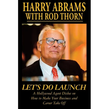 Let's Do Launch - A Hollywood Agent Dishes on How to Make Your Business and Career Take Off