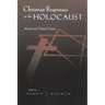 Christian Responses to the Holocaust: Moral and Ethical Issues