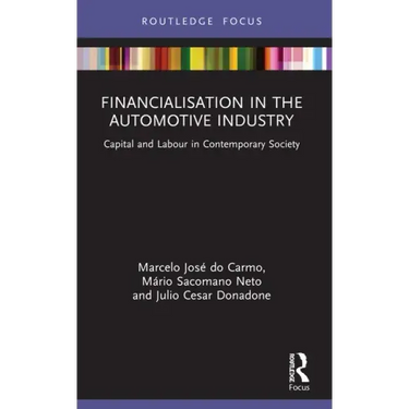 Financialisation in the Automotive Industry: Capital and Labour in Contemporary Society