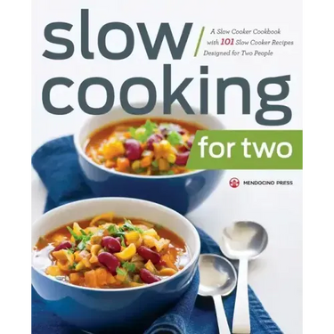 Slow Cooking for Two: A Slow Cooker Cookbook with 101 Slow Cooker Recipes Designed for Two People