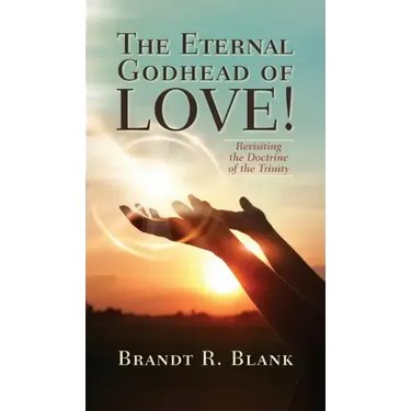 The Eternal Godhead of Love!: Revisiting the Doctrine of the Trinity