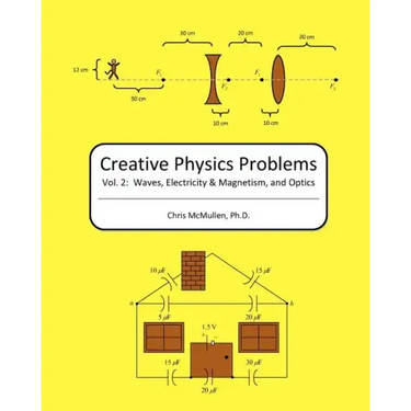 Creative Physics Problems: Waves, Electricity & Magnetism, And Optics