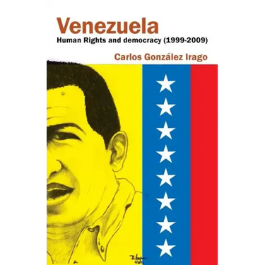 Venezuela Human Rights and Democracy (1999-2009): Human Rights and Democracy in Venezuela