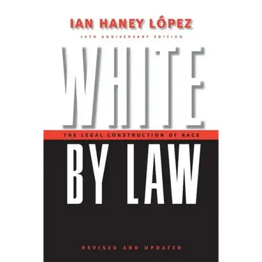 White by Law 10th Anniversary Edition: The Legal Construction of Race