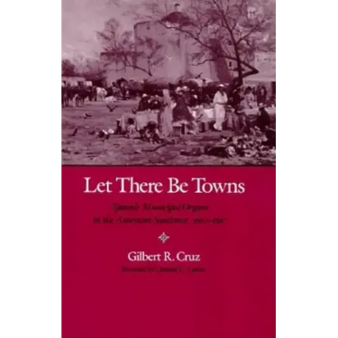 Let There Be Towns: Spanish Municipal Origins in the Amerian Southwest, 1610-1810