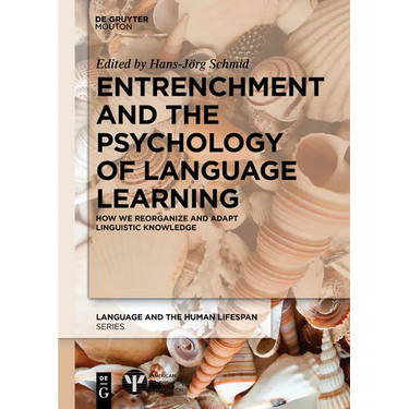 Entrenchment and the Psychology of Language Learning: How We Reorganize and Adapt Linguistic Knowledge