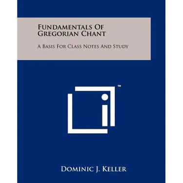 Fundamentals of Gregorian Chant: A Basis for Class Notes and Study