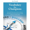 Vocabulary for Champions: Over 2,000 Words and Activities to Improve Your Reading, Writing, Speaking, Test-taking, and Resume-building Skills