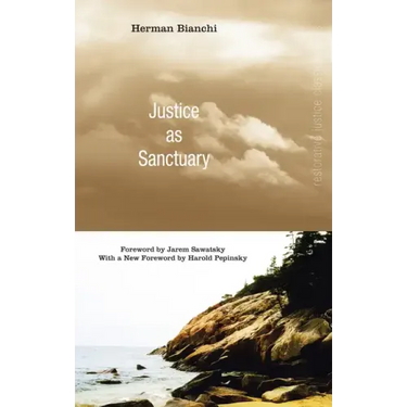 Justice as Sanctuary: Toward a New System of Crime Control