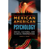 Mexican American Psychology: Social, Cultural, and Clinical Perspectives