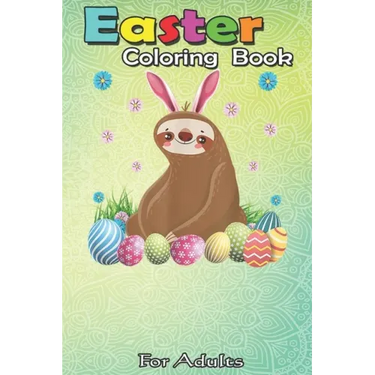 Easter Coloring Book For Adults & Teens: Cute Sloth Easter Funny Easter Egg Day Gift