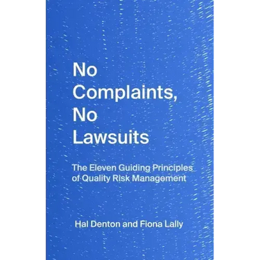 No Complaints, No Lawsuits: The Guiding Principles of Quality Risk Management