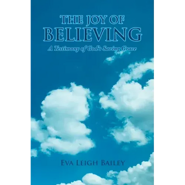 The Joy of Believing: A Testimony of God's Saving Grace