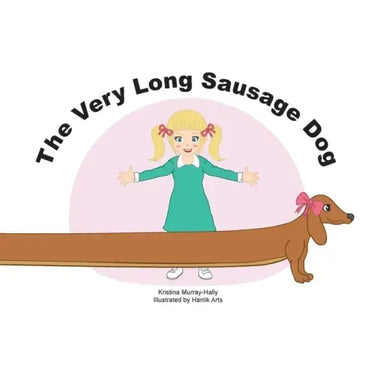 The Very Long Sausage Dog: A Story about an Extraordinary Dog