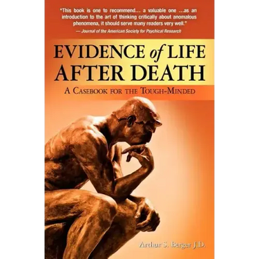Evidence of Life After Death: A Casebook for the Tough-Minded