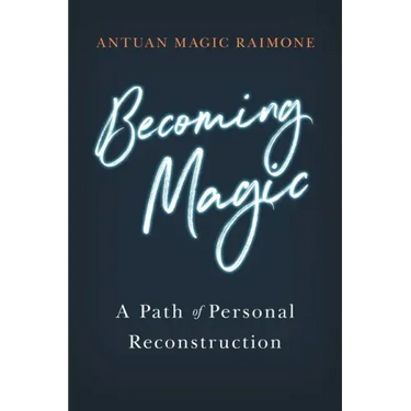 Becoming Magic: A Path of Personal Reconstruction