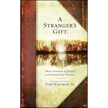 Stranger's Gift: True Stories of Faith in Unexpected Places