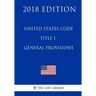 United States Code - Title 1 - General Provisions (2018 Edition)