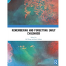 Remembering and Forgetting Early Childhood