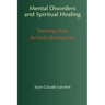 Mental Disorders and Spiritual Healing: Teachings from the Early Christian East