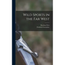 Wild Sports in the far West