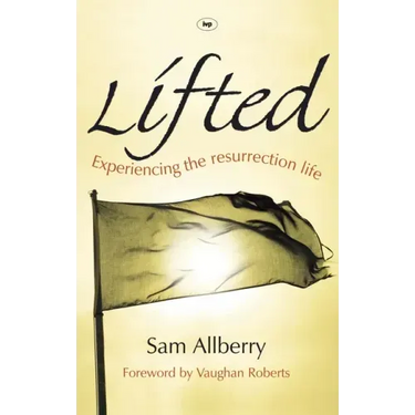 Lifted: Experiencing The Resurrection Life