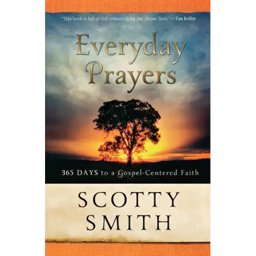 Everyday Prayers: 365 Days to a Gospel-Centered Faith