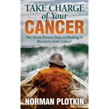 Take Charge of Your Cancer: The Seven Proven Steps to Healing and Recovery from Cancer