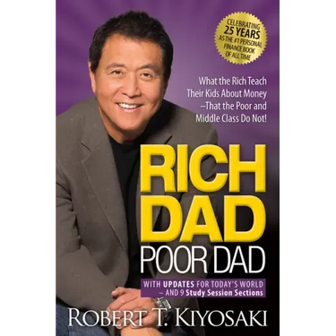 Rich Dad Poor Dad: What the Rich Teach Their Kids about Money That the Poor and Middle Class Do Not!