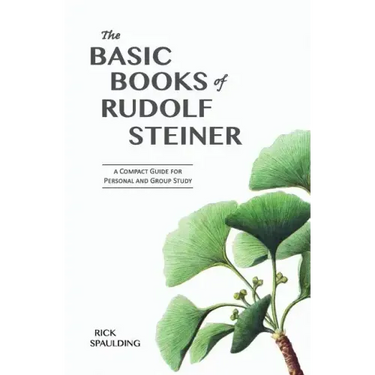 The Basic Books of Rudolf Steiner: A Compact Guide for Personal or Group Study