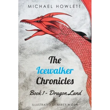 The Icewalker Chronicles Book 1 - Dragon Land