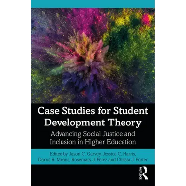 Case Studies for Student Development Theory: Advancing Social Justice and Inclusion in Higher Education